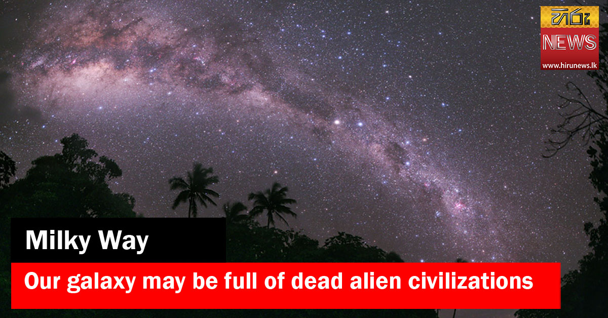 Milky+Way+could+be+full+of+dead+alien+civilizations+