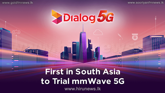 Dialog Conducts South Asia’s First Successful mmWave 5G Trial