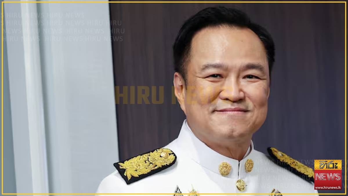 THAI KING APPROVES PM ANUTIN'S CABINET LINE-UP - Hiru News - Srilanka's ...