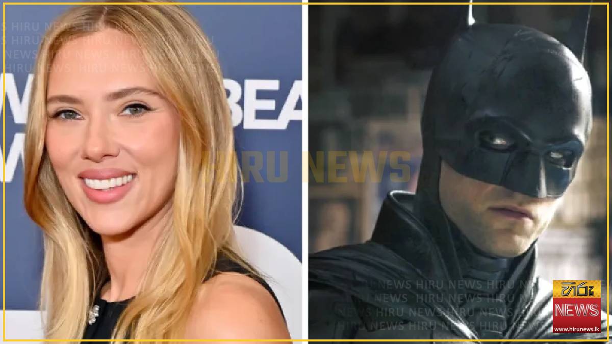 Scarlett Johansson in talks for ‘The Batman 2’ - Hiru News - Srilanka's ...
