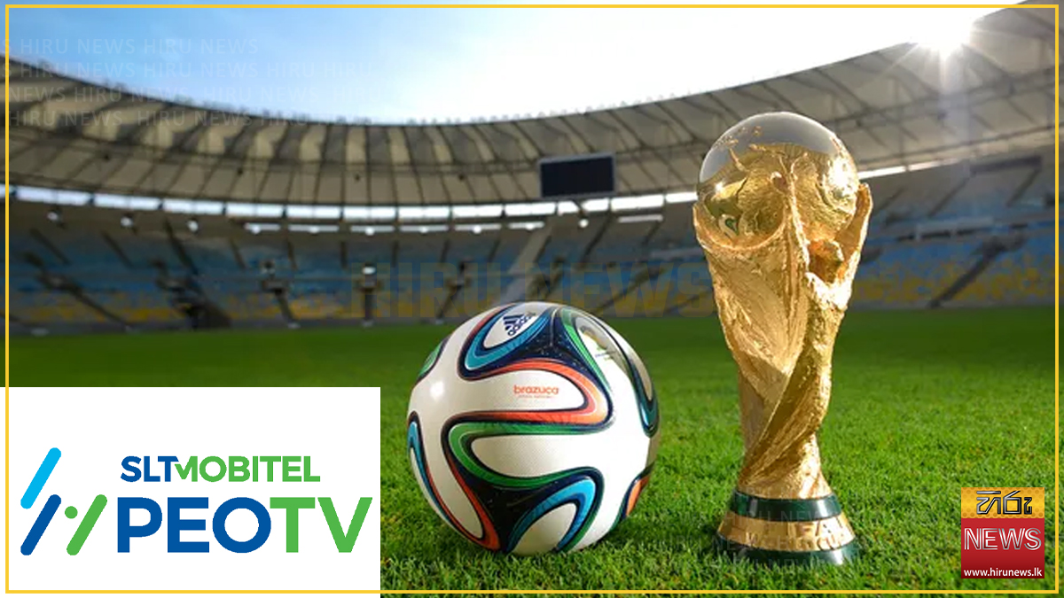 SLT-MOBITEL PEOTV secures Exclusive Media Broadcast Rights for FIFA World Cup