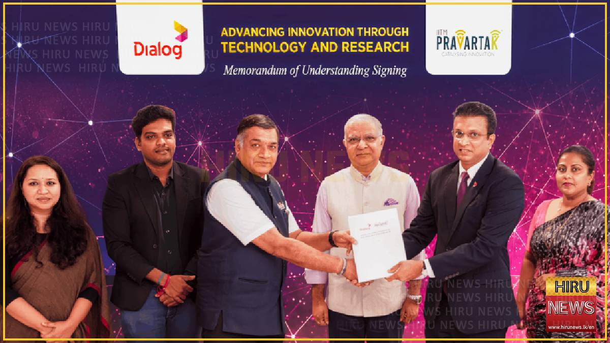 Dialog partners with IIT Madras foundation to advance technology and ...